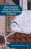 State fragility, state formation, and human security in Nigeria