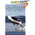 The Grandest of Lives: Eye to Eye with Whales by Douglas H. Chadwick