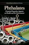 Phthalates: Chemical Properties, Impacts on Health and the Environment (Chemical Engineering Methods and Technology)