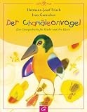 Der Cham&auml;leonvogel: Eine Ostergeschichte f&uuml;r Kinder und ihre Eltern - Hermann-Josef Frisch, Ivan Gantschev