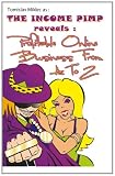 Profitable Online Business From A to Z: as The Income Pimp recommends !
