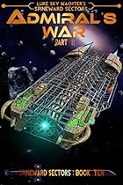 Admiral's War Part Two (A Spineward Sectors Novel: Book 10)