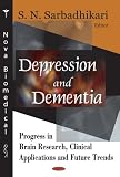 Depression And Dementia: Progress In Brain Research, Clinical Applications, And Future Trends