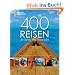 400 Reisen, die Sie nie vergessen werden: Vom Amazonas bis ins Zululand
