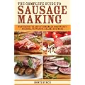 The Complete Guide to Sausage Making: Mastering the Art of Homemade Bratwurst, Bologna, Pepperoni, Salami, and More
