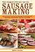 Books : The Complete Guide to Sausage Making: Mastering the Art of Homemade Bratwurst, Bologna, Pepperoni, Salami, and More