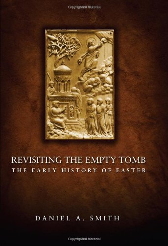 Revisiting the Empty Tomb: The Early History of Easter