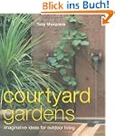 Courtyard Gardens: Imaginative Ideas...