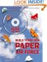 Build Your Own Paper Air Force: 1000s of Paper Airplane Designs on CD to Print Out and Make