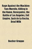 Rage Against the Machine: Tom Morello, Killing in the Name, Renegades, the Battle of Los Angeles, Evil Empire, Zack de La Rocha, Brad Wilk - 