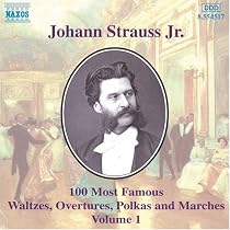 Johann Strauss Jr.: 100 Most Famous Waltzes, Overtures, Polkas and Marches, Vol. 1