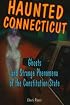 Haunted Connecticut: Ghosts And Strange Phenomena of the Constitution State (Haunted)