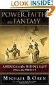 Power, Faith and Fantasy: 1776 to the Present: America in the Middle East