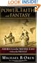 Power, Faith, and Fantasy: America in the Middle East: 1776 to the Present