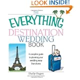 The Everything Destination Wedding Book: a Complete Guide to Planning Your... by Shelly Hagen