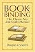 Bookbinding: The Classic Arts and Crafts Manual