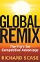 Global Remix: The Fight for Competitive Advantage