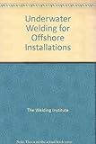 Underwater welding for offshore installations