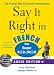 Say It Right in French (Audio CD and Book): The fastest way to Correct Pronunciation ...