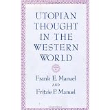 Utopian Thought in the Western World (Belknap Press)