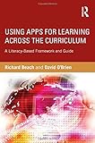 Using apps for learning across the curriculum : a literacy-based framework and guide