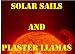 Solar Sails and Plaster Llamas Solar Sails and Plaster Llamas