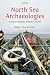 North Sea Archaeologies: A Maritime Biography, 10,000 BC - A...