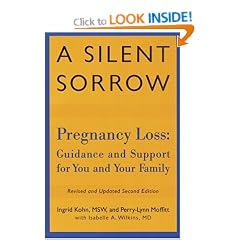 A Silent Sorrow: Pregnancy Loss - Guidance and Support for You and Your Family