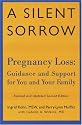 A Silent Sorrow: Pregnancy Loss - Guidance and Support for You and Your Family (Revised and Updated 2nd Edition)