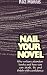 Nail Your Novel: Why Writers Abandon Books and How You Can Draft, Fix and Finish with Confidence
