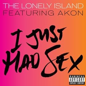I Just Had Sex [Explicit]