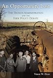 An Opportunity Lost: The Truman Administration and the Farm Policy Debate