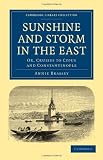 Sunshine and Storm in the East: Or, Cruises to Cyprus and Constantinople (Cambridge Library Collection - Travel and Exploration)