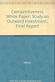 Competitiveness white paper : study on outward investment : final report