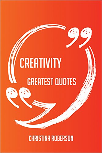 Creativity Greatest Quotes - Quick, Short, Medium Or Long Quotes. Find The Perfect Creativity Quotations For All Occasions - Spicing Up Letters, Speeches, And Everyday Conversations.