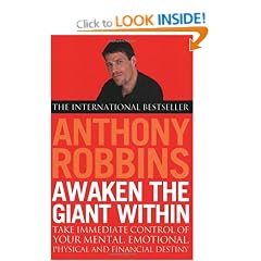 Awaken the Giant within: How to Take Immediate Control of Your Mental, Emotional, Physical and Financial Life