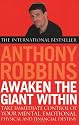 Awaken the Giant within: How to Take Immediate Control of Your Mental, Emotional, Physical and Financial Life