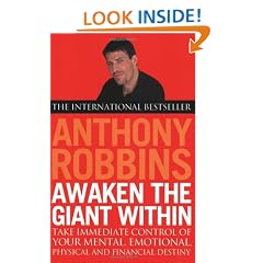 Awaken the Giant within: How to Take Immediate Control of Your Mental, Emotional, Physical and Financial Life