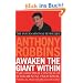 Awaken The Giant Within: How to Take Immediate Control of Your Mental, Emotional, Physical and Financial Life