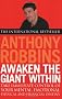 Awaken the Giant within: How to Take Immediate Control of Your Mental, Emotional, Physical and Financial Life
