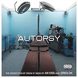 Autopsy: The Dissection of Drum n' Bass by AK1200 and Gridlok