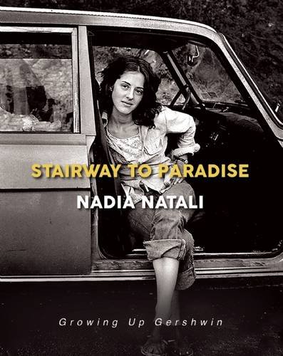 Stairway to Paradise: Growing Up Gershwin, by Nadia Natali