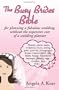The Busy Brides Bible for Planning a Fabulous Wedding Without the Expensive Cost of a Wedding Planner