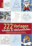222 Vorlagen Winter und Weihnachten: Vielfaeltig nutzbar fuer Fensterbilder aus Papier und Windowcolors, Laubsaegearbeiten, Kartengestaltung, Acrylmalerei und etliches mehr