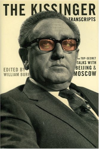 The Kissinger Transcripts: The Top-Secret Talks With Beijing and Moscow