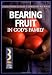 Bearing Fruit in God's Family: A Course in Personal Discipleship to Strengthen Your Walk with God