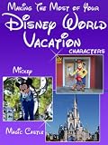 Making The Most Of Your Disney World Vacation