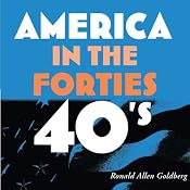 America in the Forties: America in the Twentieth Century | [Ronald Allen Goldberg]