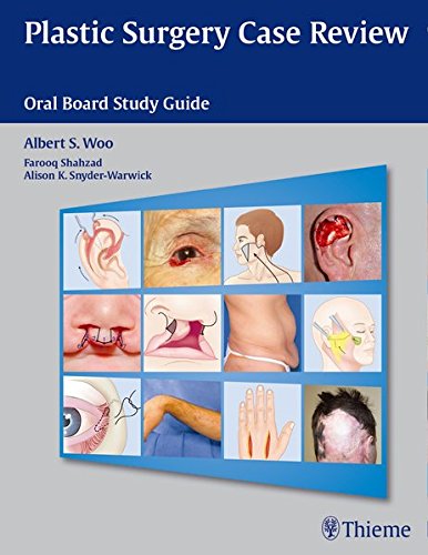 Plastic Surgery Case Review: Oral Board Study GuideFrom Woo, Albert S./ Shahzad, Farooq/ Snyder-Warwick, Alison K.