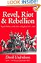 Revel, Riot, and Rebellion: Popular Politics and Culture in England 1603-1660
